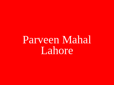 Parveen Mahal Lahore