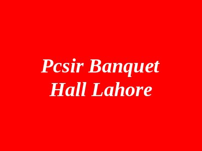 PCSIR Banquet Hall Lahore