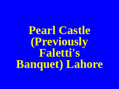 Pearl Castle (Previously Faletti's Banquet) Lahore