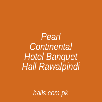 Pearl Continental Hotel Banquet Hall Rawalpindi