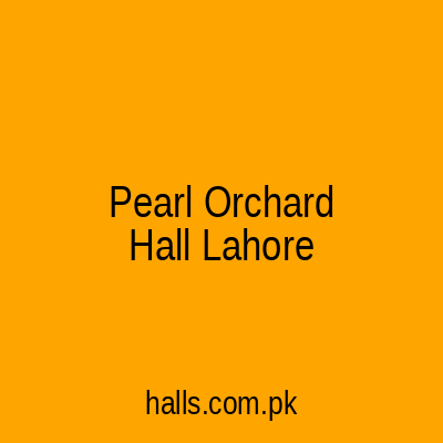 Pearl Orchard Hall Lahore