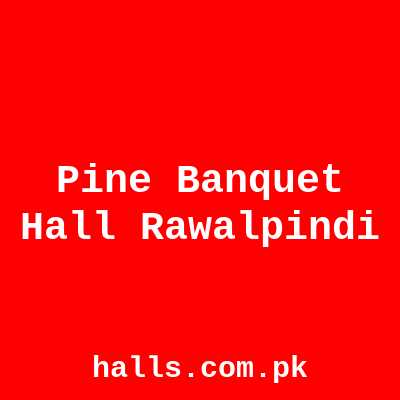 Pine Banquet Hall Rawalpindi