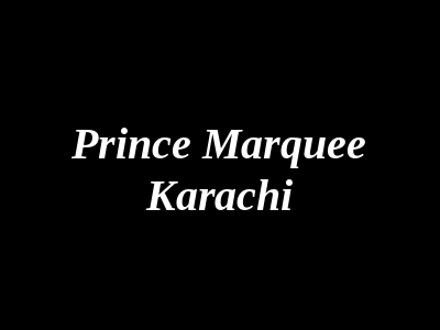 Prince Marquee Karachi