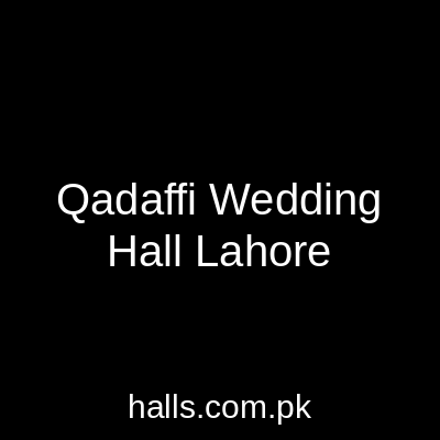 Qadaffi Wedding Hall Lahore