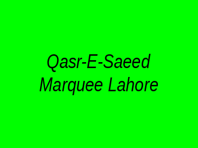 Qasr-e-Saeed Marquee Lahore