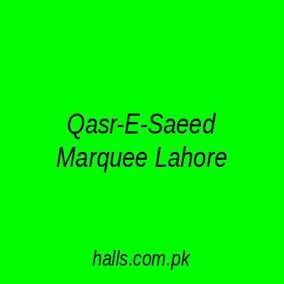 Qasr-e-Saeed Marquee Lahore