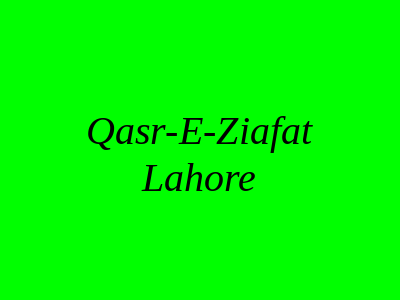 Qasr-e-Ziafat Lahore