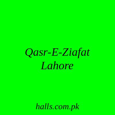 Qasr-e-Ziafat Lahore