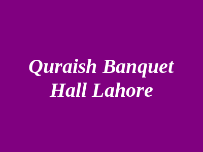 Quraish Banquet Hall Lahore