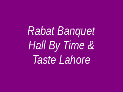 RABAT banquet hall by Time & Taste Lahore