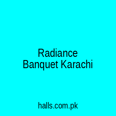 Radiance Banquet Karachi