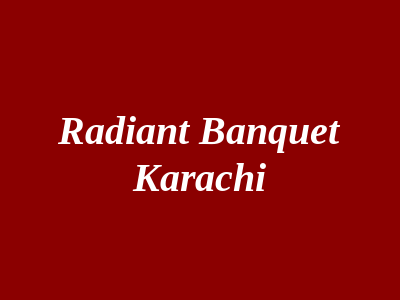 Radiant Banquet Karachi