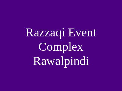 Razzaqi Event Complex Rawalpindi