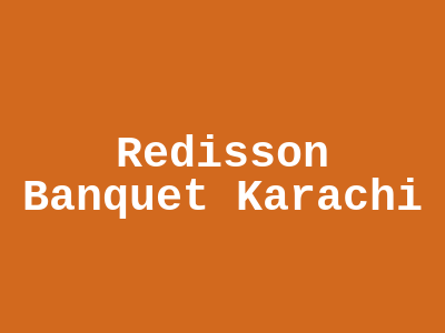 Redisson Banquet Karachi