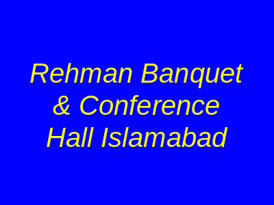 Rehman Banquet & Conference Hall Islamabad