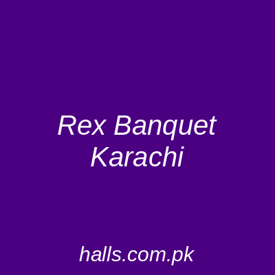 Rex Banquet Karachi