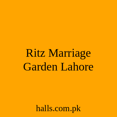 Ritz Marriage Garden Lahore