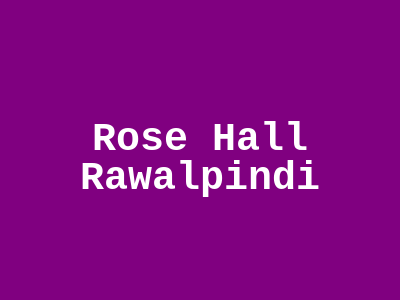 Rose Hall Rawalpindi