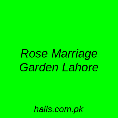 Rose Marriage Garden Lahore