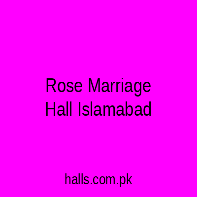 Rose Marriage hall Islamabad