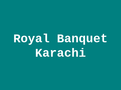 Royal Banquet Karachi