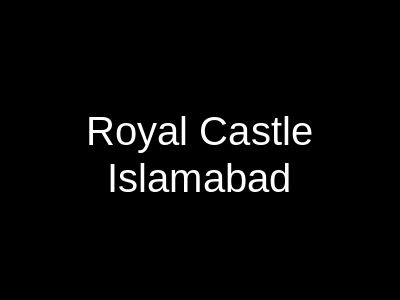 Royal Castle Islamabad