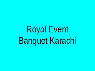 Royal Event Banquet Karachi