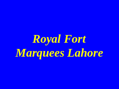 Royal Fort Marquees Lahore