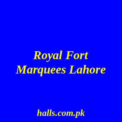 Royal Fort Marquees Lahore