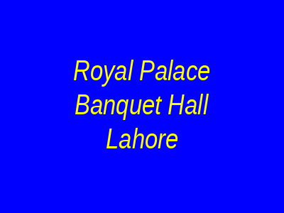 Royal Palace Banquet Hall Lahore