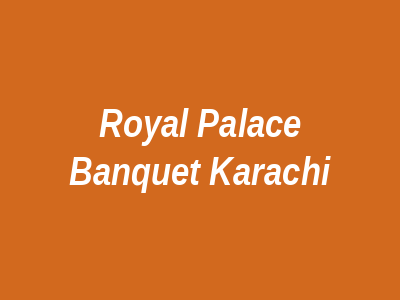 Royal Palace Banquet Karachi