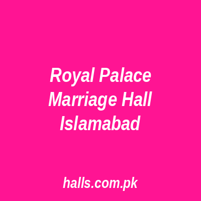 Royal Palace Marriage Hall Islamabad