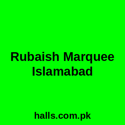 Rubaish Marquee Islamabad