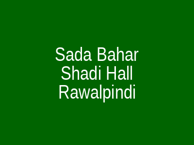 Sada Bahar Shadi Hall Rawalpindi