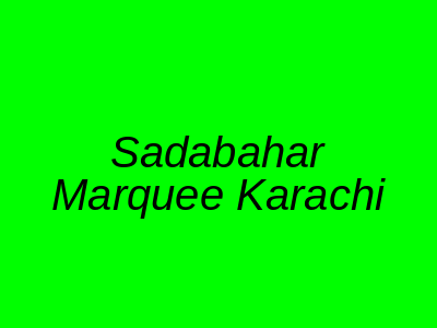 Sadabahar Marquee Karachi