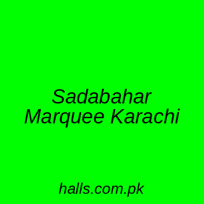 Sadabahar Marquee Karachi