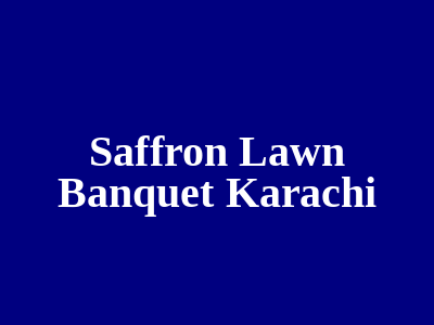 Saffron Lawn Banquet Karachi