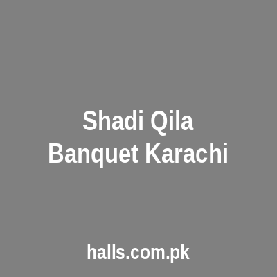 Shadi Qila Banquet Karachi