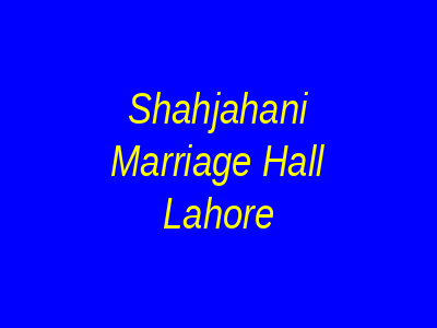 Shahjahani Marriage Hall Lahore