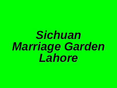 Sichuan Marriage Garden Lahore