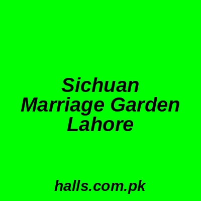 Sichuan Marriage Garden Lahore