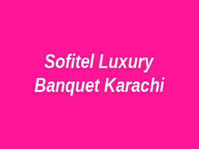 Sofitel Luxury Banquet Karachi