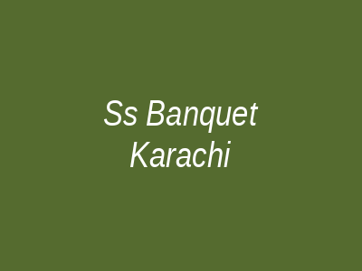 SS banquet Karachi