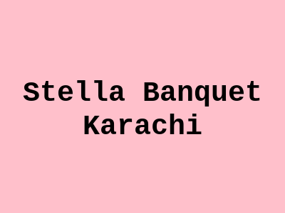 Stella Banquet Karachi