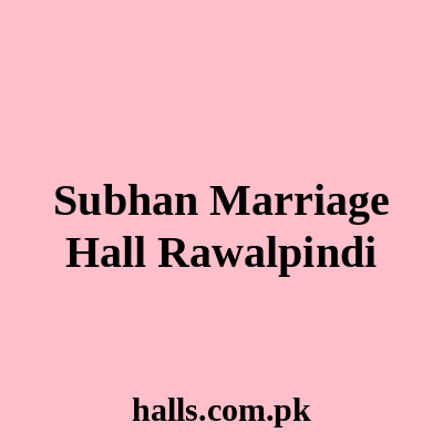 Subhan Marriage Hall Rawalpindi