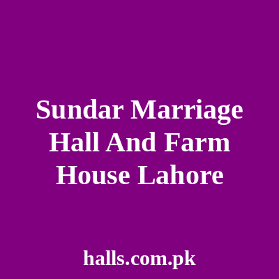 Sundar Marriage Hall and Farm House Lahore