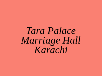 Tara Palace Marriage Hall Karachi