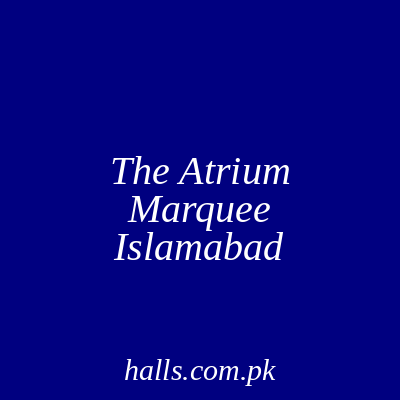The Atrium Marquee Islamabad