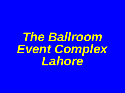 The Ballroom Event Complex Lahore