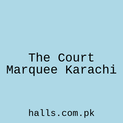 The Court Marquee Karachi